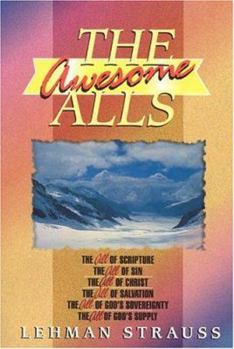 Awesome Alls: The All of Scripture, the All of Sin, the All of Christ, the All of Salvation, the All of God's Sovereignty and the All of God's Supply