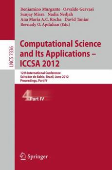 Computational Science and Its Applications -- ICCSA 2012: 12th International Conference, Salvador de Bahia, Brazil, June 18-21, 2012, Proceedings, Part IV