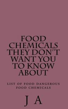 Paperback Food Chemicals they don't want you to know about: list of food dangerous food chemicals Book