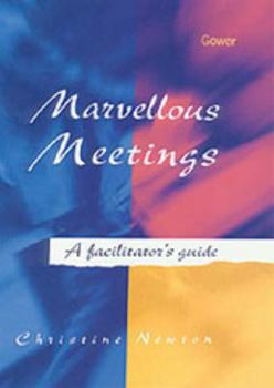 Hardcover Marvellous Meetings: A Facilitator's Guide Book