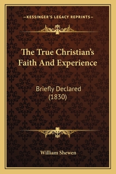 The True Christian's Faith and Experience Briefly Declared
