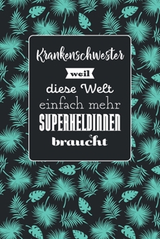 Krankenschwester weil diese Welt einfach mehr Superheldinnen braucht: Notizbuch mit dezentem Punktraster | 100 Seiten | Superhandliches Format | Soft ... | Covermotiv: Tropic Mint (German Edition)
