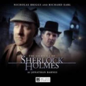 The Sacrifice of Sherlock Holmes - Book #5 of the Sherlock Holmes (Big Finish)