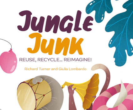 Hardcover Jungle Junk: Re-Use, Recycle...Reimagine! Book