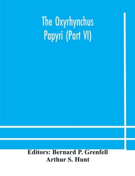 Paperback The Oxyrhynchus Papyri (Part Vi) Book