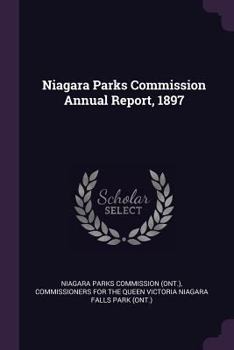 Paperback Niagara Parks Commission Annual Report, 1897 Book