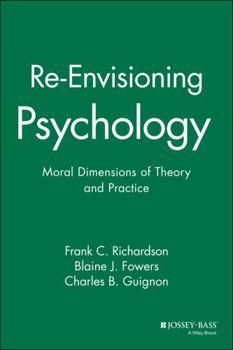 Paperback Re-Envisioning Psychology: Moral Dimensions of Theory and Practice Book