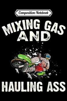 Composition Notebook: Mixing Gas And Hauling Ass Motocross Dirt Bike Gift  Journal/Notebook Blank Lined Ruled 6x9 100 Pages