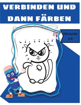 Verbinden Und Dann Ausmalen Für Kinder 4-8: Spaß verbinden die Punkte für Kinder im Alter von 3-5-6-8;Herausfordernde und Spaß Dot to Dot Puzzles für Kinder