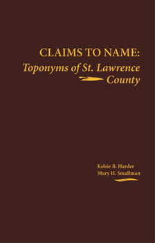 Paperback Claims to Name: Toponyms of St. Lawrence County Book