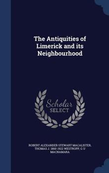 Hardcover The Antiquities of Limerick and its Neighbourhood Book