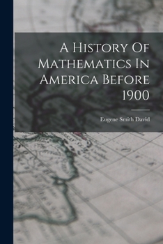 A History Of Mathematics In America Before 1900