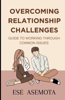 Paperback Overcoming Relationship Challenges: Guide to Working Through Common Issues Book