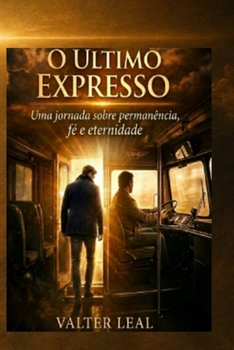Paperback O ÚLTIMO EXPRESSO: uma viagem sobre permanência, fé e eternidade (Portuguese Edition) [Portuguese] Book