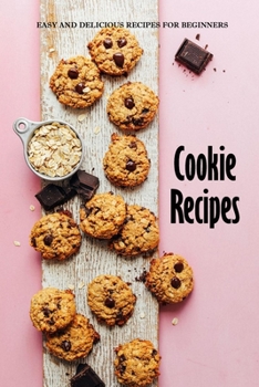 Paperback Cookie Recipes: Easy and Delicious Recipes for Beginners: Quick and Easy Cooking Series Book