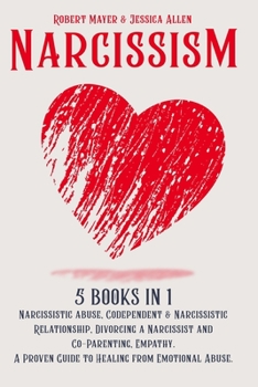 Paperback Narcissism: 5 Books in 1: Narcissistic Abuse, Codependent & Narcissistic Relationship, Divorcing a Narcissist and Co-Parenting, Em Book