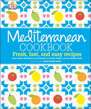 Hardcover Mediterranean Cookbook: Fresh, Fast, and Easy Recipes from Spain, Provence, and Tuscany to North Africa Book
