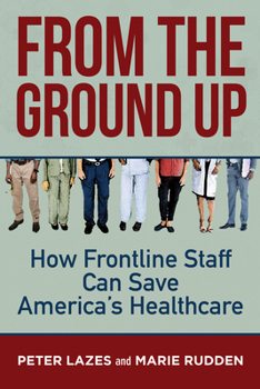 Paperback From the Ground Up: How Frontline Staff Can Save Americas Healthcare Book