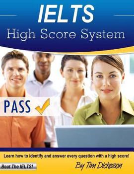 Paperback IELTS High Score System: Learn How To Identify & Answer Every Question With A High Score! Book