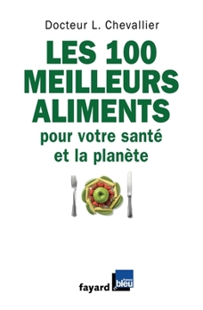 Paperback Les 100 meilleurs aliments pour votre santé et la planète [French] Book