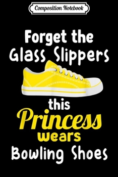 Paperback Composition Notebook: This Princess Wears Bowling Shoes Bowling Lover Bowling Gift Journal/Notebook Blank Lined Ruled 6x9 100 Pages Book