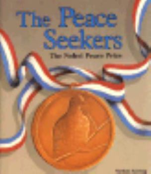 Library Binding The Peace Seekers: The Nobel Peace Prize Book