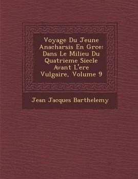 Paperback Voyage Du Jeune Anacharsis En Gr Ce: Dans Le Milieu Du Quatrieme Siecle Avant L'Ere Vulgaire, Volume 9 [French] Book