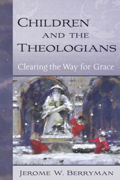 Hardcover Children and the Theologians: Clearing the Way for Grace Book