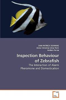 Inspection Behaviour of Zebrafish: The Interaction of Alarm Pheromone and Domestication