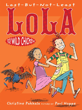 Hardcover Last-But-Not-Least Lola and the Wild Chicken Book