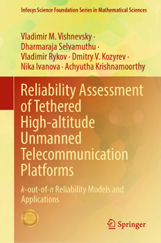 Hardcover Reliability Assessment of Tethered High-Altitude Unmanned Telecommunication Platforms: K-Out-Of-N Reliability Models and Applications Book