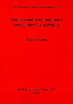Paperback Homosexualité et imaginaire sexuel chez les Aztèques [French] Book