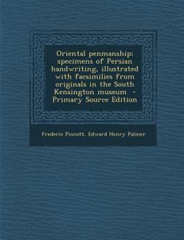 Paperback Oriental Penmanship; Specimens of Persian Handwriting, Illustrated with Facsimilies from Originals in the South Kensington Museum - Primary Source EDI Book
