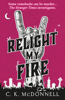 Relight My Fire: (The Stranger Times 4) - Book #4 of the Stranger Times