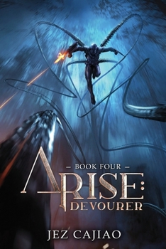 Arise: Devourer - Book #4 of the Arise