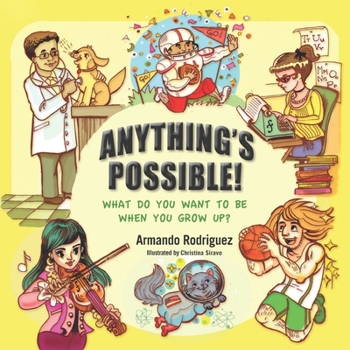 Paperback Anything's Possible!: What Do You Want To Be When You Grow Up? Book