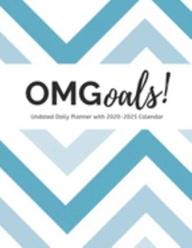 OMGoals! Undated Daily Planner with 2020-2025 Calendar: 365 Page Undated Horizontal Planner