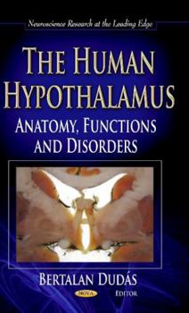 Hardcover The Human Hypothalamus: Anatomy, Functions and Disorders (Neuroscience Research Progress) Book