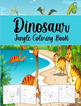 Paperback Dinosaur Jungle Coloring Book: Coloring Book For Kids. Book