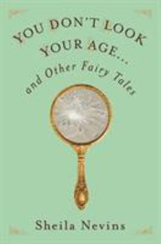 Hardcover You Don't Look Your Age...and Other Fairy Tales Book