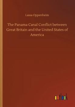 Paperback The Panama Canal Conflict between Great Britain and the United States of America Book