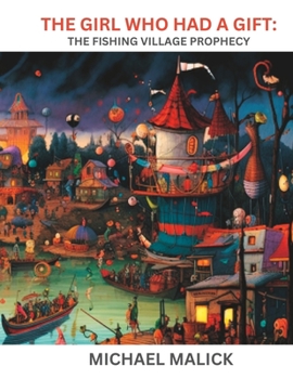 The Girl Who Had A Gift: The Fishing Village Prophecy