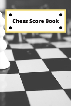 Chess Score Book: Record Your Games, Log Wins Moves & Strategy | Notebook, Note, Notation, Journal Match Scorebook | Easy To Carry Small Size