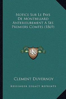 Paperback Notice Sur Le Pays De Montbeliard Anterieurement A Ses Premiers Comtes (1869) [French] Book