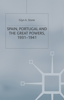 Hardcover Spain, Portugal and the Great Powers, 1931-1941 Book