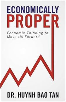 Paperback Economically Proper: Economic Thinking to Move Us Forward Book