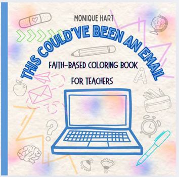 Paperback This Could’ve Been An Email: Faith-Based Coloring Book for Teachers Book