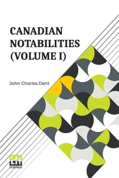 Paperback Canadian Notabilities (Volume I) Book