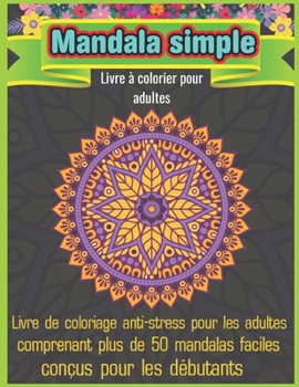 Paperback Mandala Simple Livre ? colorier pour adultes: Livre de coloriage pour adultes 50 images Mandala Gestion du stress Livre de coloriage avec des pages de [French] Book