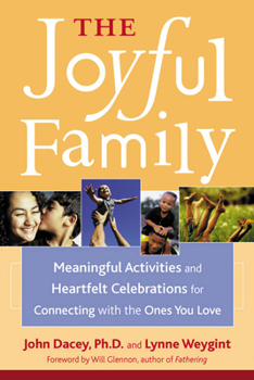 Paperback The Joyful Family: Meaningful Activities and Heartfelt Celebrations for Connecting with the Ones You Love Book